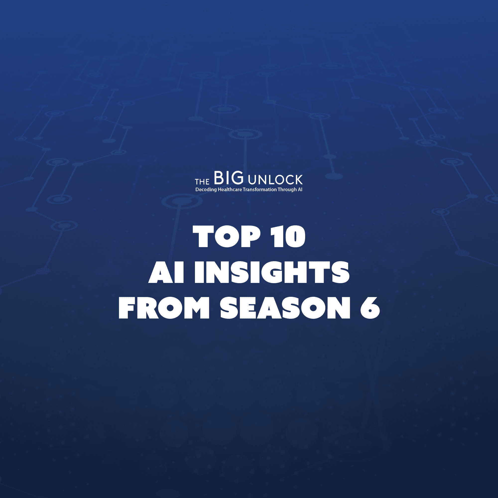 Top 10 AI Trends Shaping Healthcare in 2025: Insights from Season 6 of ...